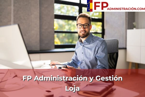 FP Administración y Gestión en Granada 33 FP Administración y Gestión en Loja